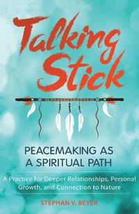 Cover image for Talking Stick: Peacemaking as a Spiritual Path
