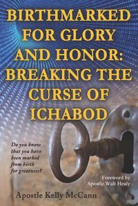 Cover image for Birthmarked For Glory and Honor: Breaking The Curse of Ichabod