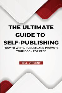 Cover image for The Ultimate Guide to Self-Publishing (Large Print Edition)