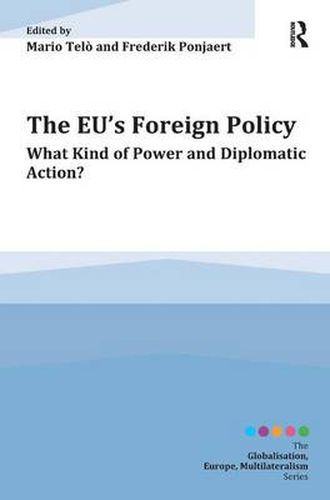 Cover image for The EU's Foreign Policy: What Kind of Power and Diplomatic Action?