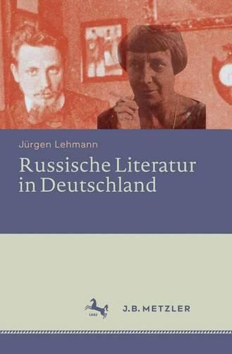 Cover image for Russische Literatur in Deutschland: Ihre Rezeption durch deutschsprachige Schriftsteller und Kritiker vom 18. Jahrhundert bis zur Gegenwart