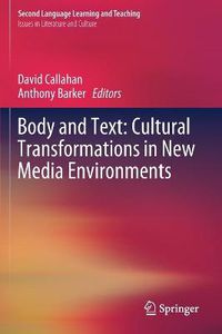 Cover image for Body and Text: Cultural Transformations in New Media Environments