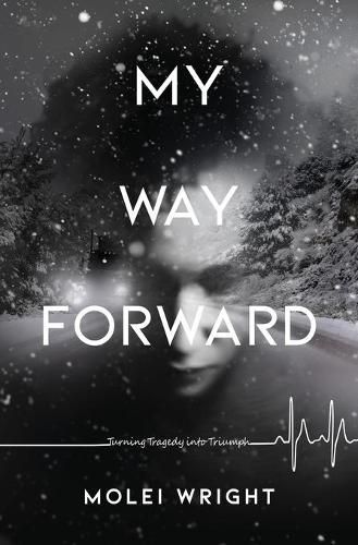 Cover image for My Way Forward: Turning Tragedy into Triumph