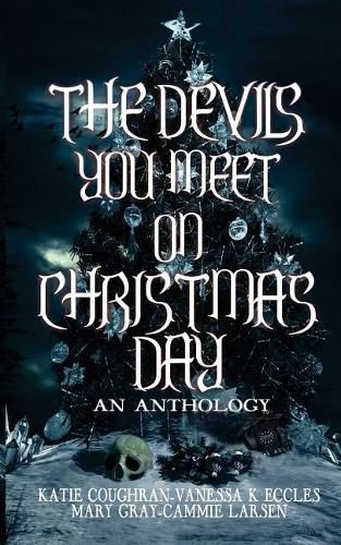 Cover image for The Devils You Meet On Christmas Day: An Anthology