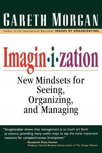 Cover image for Imaginization: New Mindsets for Seeing, Organizing, and Managing