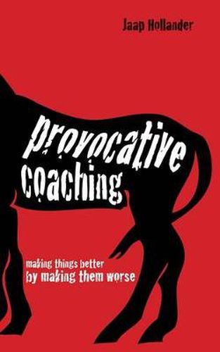 Cover image for Provocative Coaching: Making Things Better By Making Them Worse