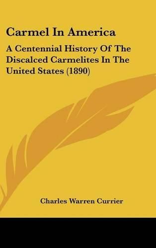 Carmel in America: A Centennial History of the Discalced Carmelites in the United States (1890)