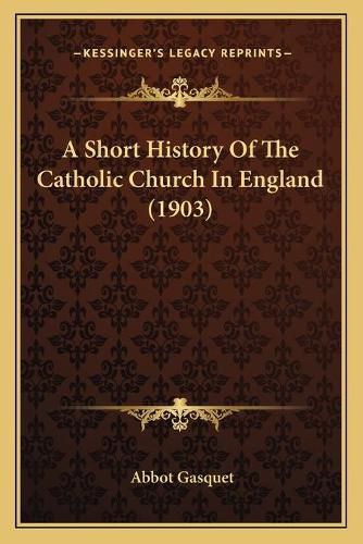 A Short History of the Catholic Church in England (1903)