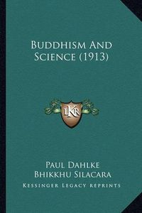 Cover image for Buddhism and Science (1913)