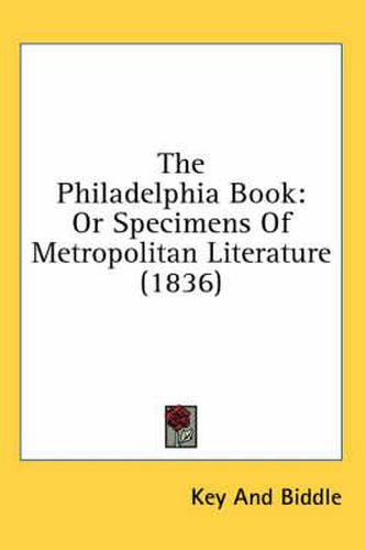 Cover image for The Philadelphia Book: Or Specimens of Metropolitan Literature (1836)