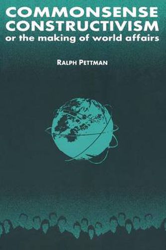 Cover image for Commonsense Constructivism, or the Making of World Affairs: Or the making of world affairs