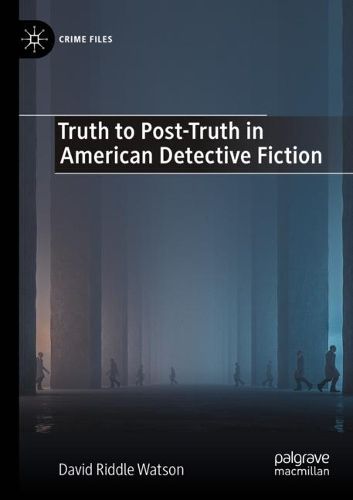 Cover image for Truth to Post-Truth in American Detective Fiction