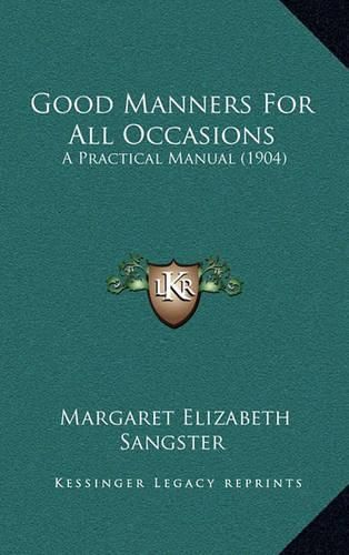 Cover image for Good Manners for All Occasions: A Practical Manual (1904)