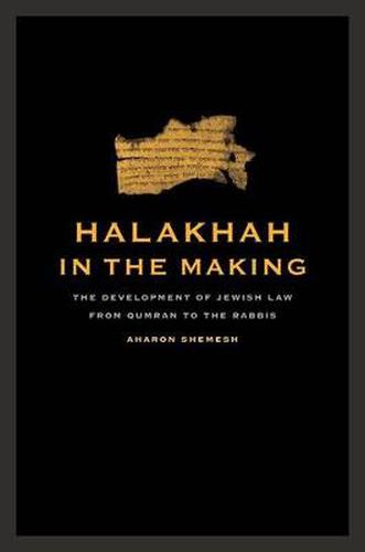 Cover image for Halakhah in the Making: The Development of Jewish Law from Qumran to the Rabbis
