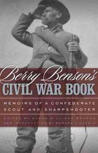 Cover image for Berry Benson's Civil War Book: Memoirs of a Confederate Scout and Sharpshooter