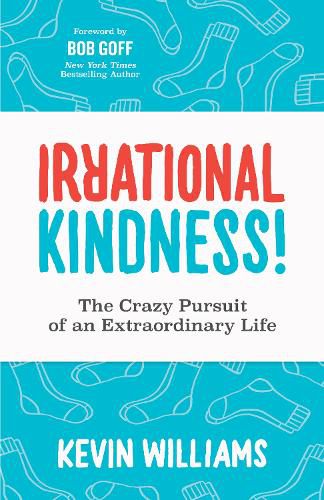 Cover image for Irrational Kindness: The Crazy Pursuit of an Extraordinary Life