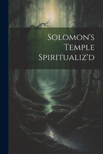 Cover image for Solomon's Temple Spiritualiz'd