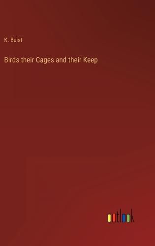 Cover image for Birds their Cages and their Keep