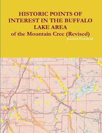 Cover image for HISTORIC POINTS OF INTEREST IN THE BUFFALO LAKE AREA of the Mountain Cree (Revised)