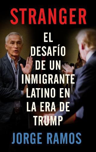 Cover image for Stranger (Spanish Edition) / Stranger- The Challenge of a Latino Immigrant in the Trump Era: El desafio de un inmigrante latino en la era de Trump