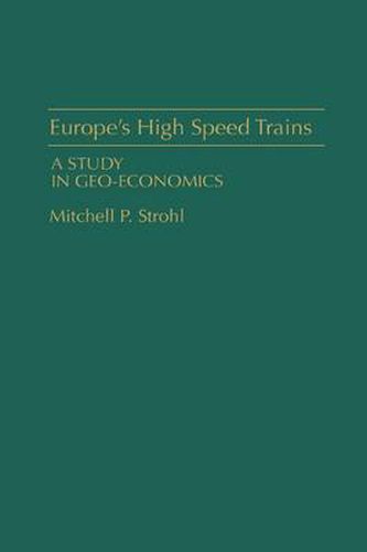 Cover image for Europe's High Speed Trains: A Study in Geo-Economics