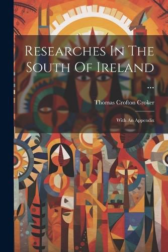 Researches In The South Of Ireland ...