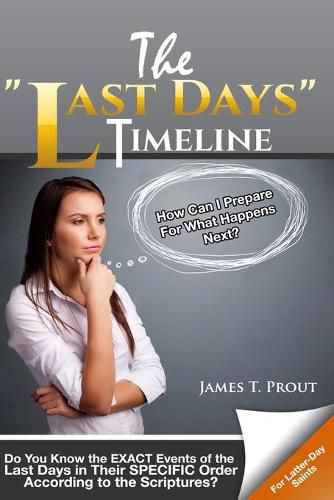 Cover image for The Last Days  Timeline: Do You Know the EXACT Events of the Last Days in Their SPECIFIC Order According to the Scriptures?