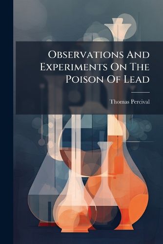 Cover image for Observations And Experiments On The Poison Of Lead