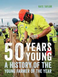 Cover image for 50 Years Young: A History of the Young Farmer of the Year