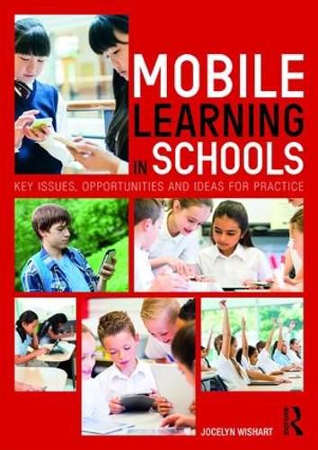 Cover image for Mobile Learning in Schools: Key Issues, Opportunities and Ideas for Practice