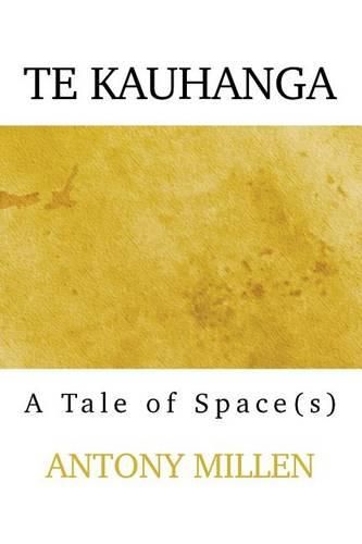 Cover image for Te Kauhanga: A Tale of Space(s)