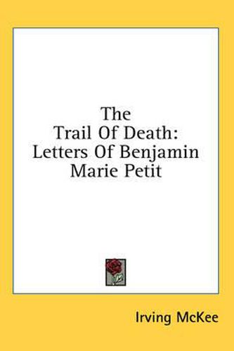 The Trail of Death: Letters of Benjamin Marie Petit