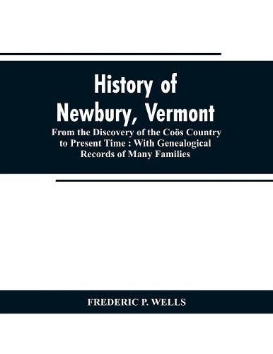 Cover image for History of Newbury, Vermont: from the discovery of the Cooes country to present time: with genealogical records of many famili