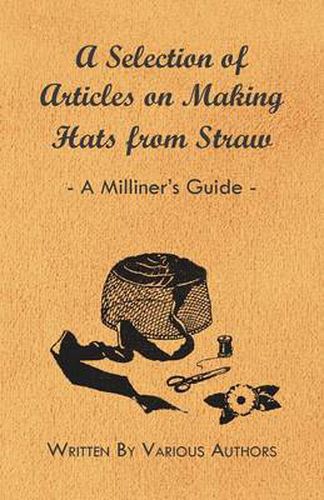 Cover image for A Selection of Articles on Making Hats from Straw - A Milliner's Guide