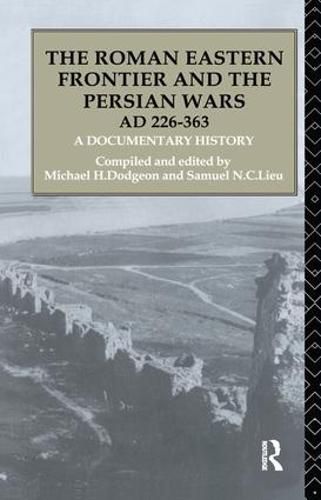 Cover image for The Roman Eastern Frontier and the Persian Wars AD 226-363: A Documentary History