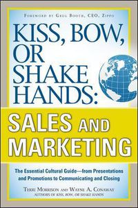 Cover image for Kiss, Bow, or Shake Hands, Sales and Marketing: The Essential Cultural Guide-From Presentations and Promotions to Communicating and Closing