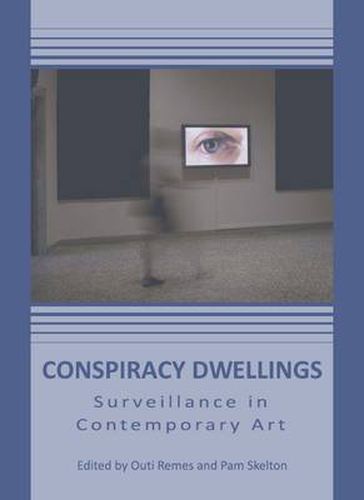 Cover image for Conspiracy Dwellings: Surveillance in Contemporary Art