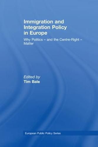 Cover image for Immigration and Integration Policy in Europe: Why Politics - and the Centre-Right - Matter