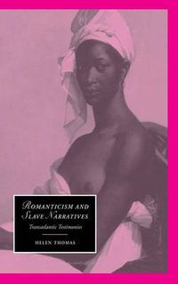 Cover image for Romanticism and Slave Narratives: Transatlantic Testimonies