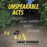 Cover image for Unspeakable Acts: True Tales of Crime, Murder, Deceit, and Obsession