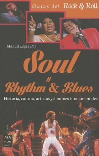 Soul Y Rhythm & Blues: Historia, Cultura, Artistas Y Albumes Fundamentales