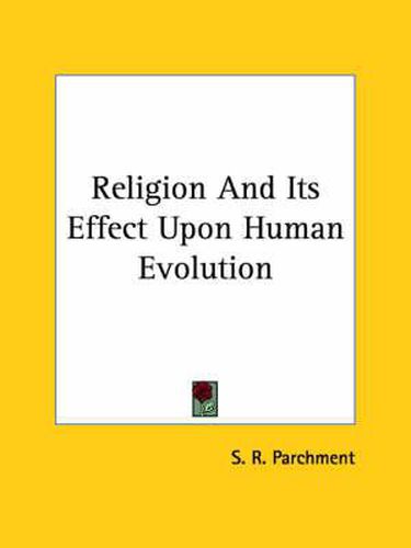 Cover image for Religion and Its Effect Upon Human Evolution