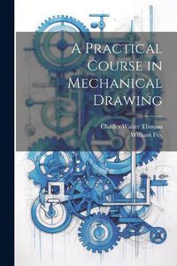 Cover image for A Practical Course in Mechanical Drawing