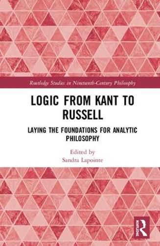 Cover image for Logic from Kant to Russell: Laying the Foundations for Analytic Philosophy