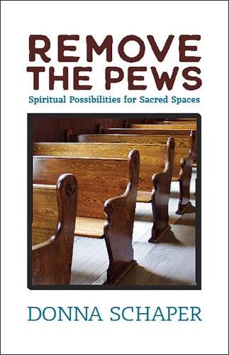 Cover image for Remove the Pews: Spiritual Possibilities for Sacred Spaces