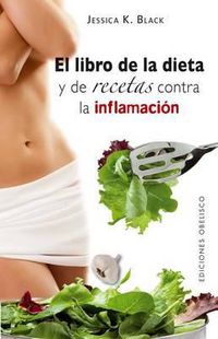 Cover image for El libro de la dieta y las recetas contra la inflamacion