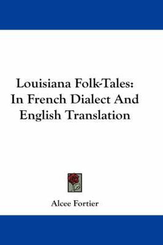 Cover image for Louisiana Folk-Tales: In French Dialect and English Translation