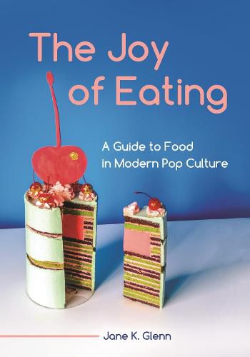 Cover image for The Joy of Eating: A Guide to Food in Modern Pop Culture