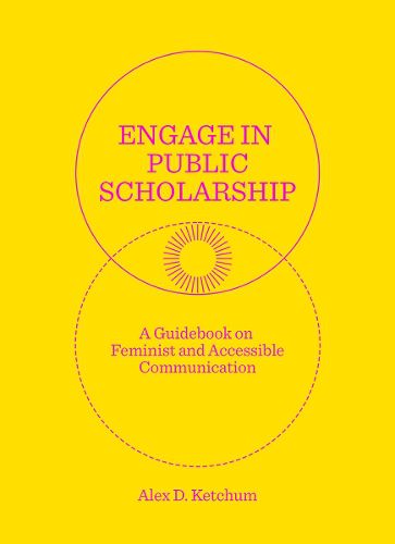 Cover image for Engage in Public Scholarship!: A Guidebook on Feminist and Accessible Communication