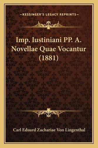 Cover image for Imp. Iustiniani Pp. A. Novellae Quae Vocantur (1881)